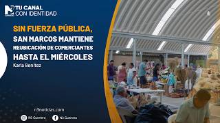Sin fuerza pública, San Marcos mantiene reubicación de comerciantes hasta el miércoles