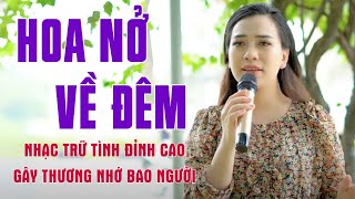 Hoa Nở Về Đêm – Giọng Ca Nhạc Trữ Tình Đỉnh Cao Gây Thương Nhớ Bao Người – Thanh Hiền 