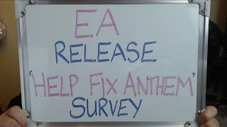 EA Release &quot;Help Fix ANTHEM&quot; Survey after THREE WEEKS!!