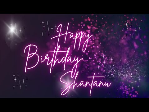 Happy Birthday Shantanu 🎉 | A Special Wish Just for You! | Let's Celebrate! 🎂
