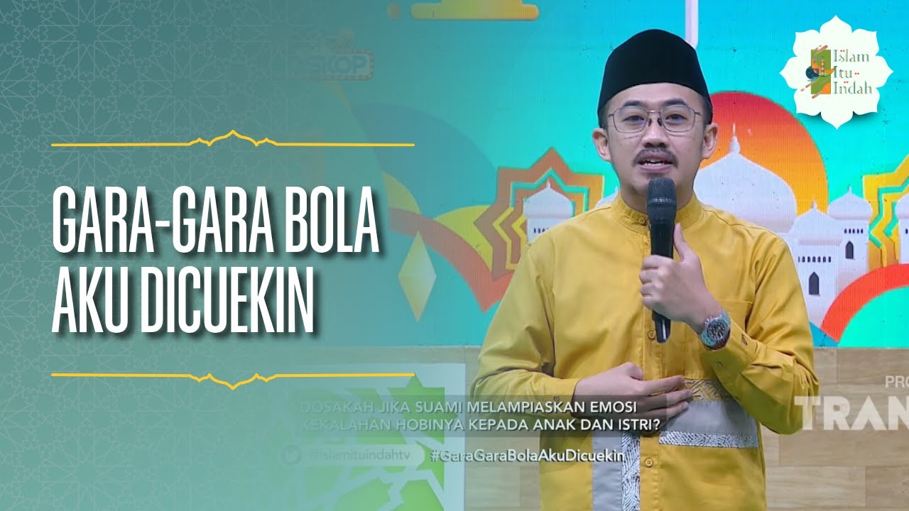 Gara-Gara Bola Aku Dicuekin - ISLAM ITU INDAH (07/07/26) P3