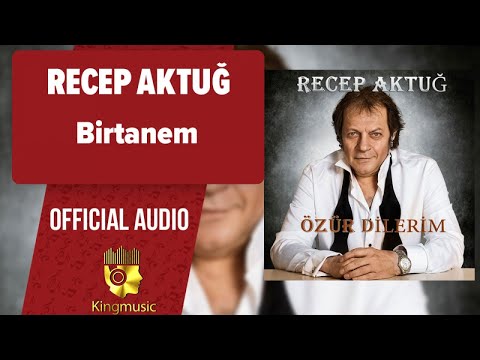 Recep Aktuğ - Birtanem - ( Official Audio )