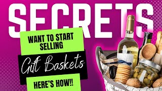 Wanna start selling Gift Baskets but you don’t know how???  Here is your step by step Guide!