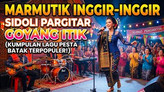 Download lagu 🔴MARMUTIK INGGIR-INGGIR || SIDOLI PARGITAR || GOYANG ITIK - LAGU BATAK TERPOPULER mp3 Download lagu 🔴MARMUTIK INGGIR-INGGIR || SIDOLI PARGITAR || GOYANG ITIK - LAGU BATAK TERPOPULER mp3