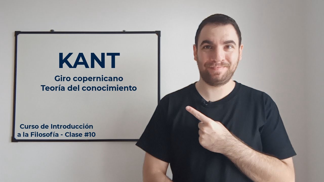 INTRODUCCIÓN A LA FILOSOFÍA | Clase #10: KANT (teoría del conocimiento)