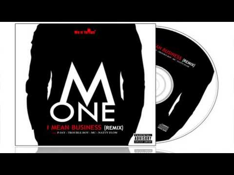 M One Ft  Trouble Boy, MC,NattyFlow & P Jay   I Mean Business Remix