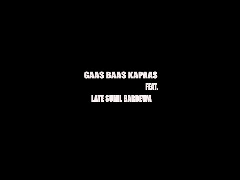 Gaas Baas Kapaas Feat. Late Sunil Bardewa