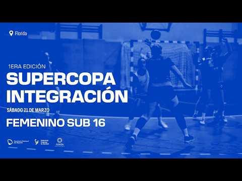 SUPERCOPA INTEGRACIÓN | FEMENINO U16 | CEVVEN (MVD) vs SARANDÍ GRANDE (FLO)
