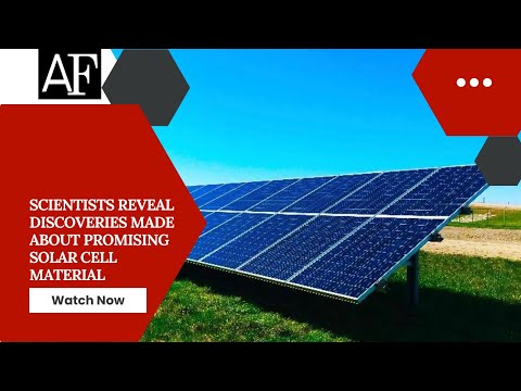 Scientists reveal discoveries made about promising solar cell material