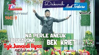 Download lagu Tgk.Junaidi Ilyas Lhoksukon I Dakwah Aceh Terbaru I Na Perle Aneuk Beucarong ??..Bek Kriet !!! Vol.2 mp3