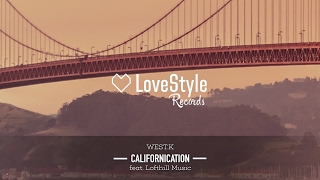 West.K feat. Lofthill Music - Californication (Radio Mix) LoveStyle Records