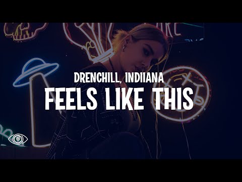 Drenchill feat. Indiiana - Feels Like This (Lyrics)