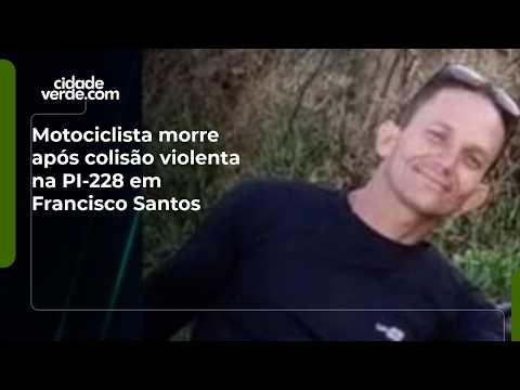 Motociclista morre após colisão violenta na PI-228 em Francisco Santos