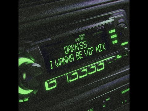 DRKNSS - I Wanna Be (VIP Mix)