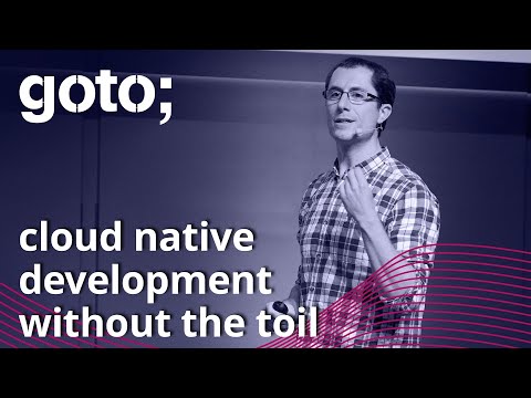 Cloud Native Development Without the Toil • Daniel Bryant • GOTO 2021