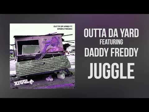 OUTTA DA YARD feat. DADDY FREDDY - JUGGLE