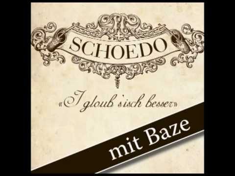 Schoedo - I gloub s'isch besser (mit Baze)