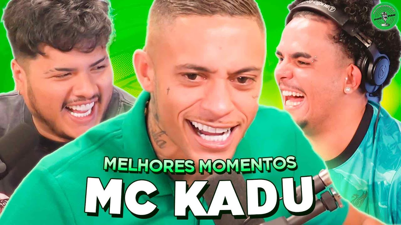 MC KADU NO PODPAH - MELHORES MOMENTOS