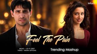 Feel The Pain - Chillout Mashup | Lo-fi 2307 | Arijit SIngh | Latest 4K Trending Mashup