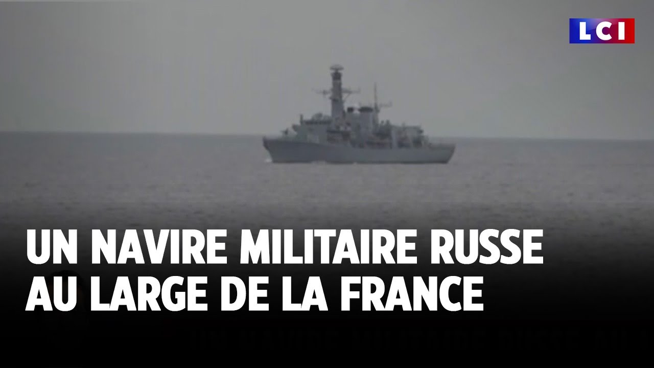 Un navire militaire russe au large de la France｜LCI