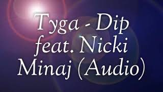 Tyga - Dip feat. Nicki Minaj (Audio)