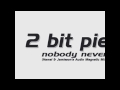 2 Bit Pie   Nobody Never Hamel & Jamieson's Audio Magnetic Mix)
