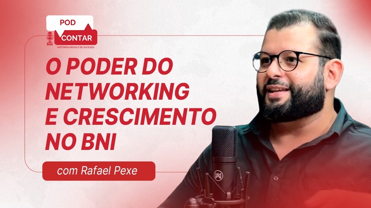 O Poder do Networking e Crescimento no BNI com Rafael Pexe – PodContar #43