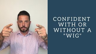 Hair Replacement Hair System Review Confident with or without a WIG