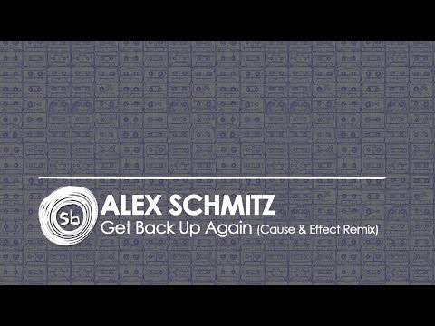 Alex Schmitz - Get Back Up Again (Cause & Effect Remix)