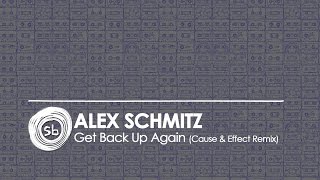 Alex Schmitz - Get Back Up Again (Cause & Effect Remix)