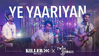 Ye Yaariyan | KILLER JEANS x Twin Strings (Friendship Special)