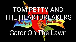 TOM PETTY AND THE HEARTBREAKERS - Gator On The Lawn (Lyric Video)