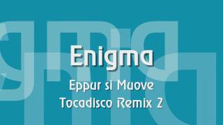 Enigma - Eppur si Muove - Tocadisco Remix 2