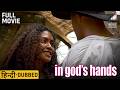 In God S Hands Starring Shane Dorian Matt George Full Hindi Dubbed Movie