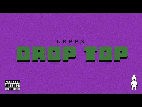 Lepp3 - Drop Top (prod. yz)