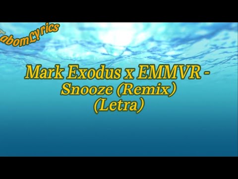 Mark Exodus x EMMVR - Snooze (Remix) (Letra)