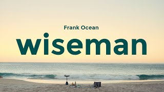 Download lagu Frank Ocean - Wiseman (lyrics) mp3