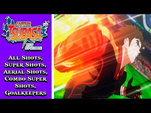 Captain Tsubasa: Rise of New Champions - All Shots, Super Shots, Aerial Shots, Combo, Goalkeepers