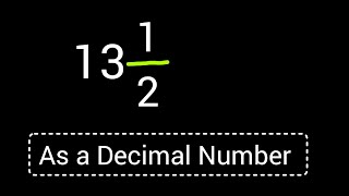13 1/2 as a Decimal Number||How to Convert Mixed Number 13 and 1/2 as a Decimal Number