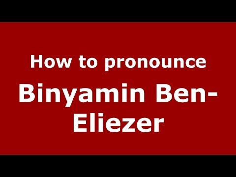 How to pronounce Binyamin Ben-Eliezer (Arabic/Iraq) - PronounceNames.com