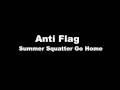 Anti Flag - Summer Squatter Go Home