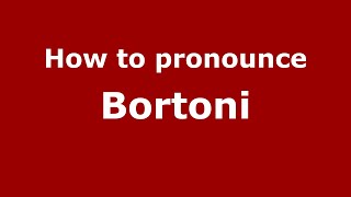 How to pronounce Bortoni