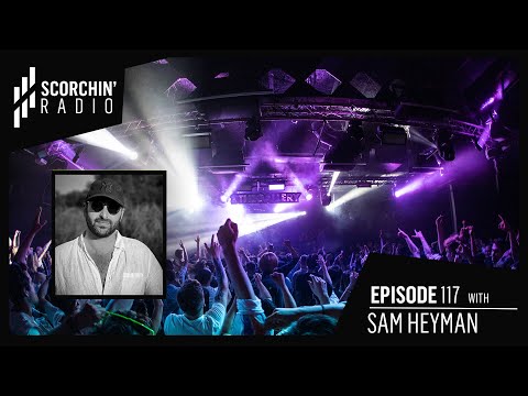 Scorchin' Radio 117 - Sam Heyman