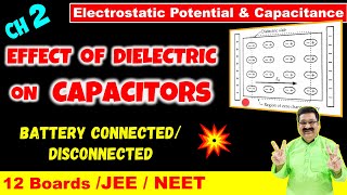 #26 Effect of Dielectric on Capacitors battery connected or disconnected, JEE, NEET, Class 12 Physic