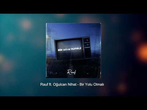 Rauf & Oğulcan Nihat - Bir Yolu Olmalı