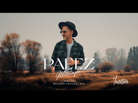 DJ IN2ITIVE Paeez Mixtape 2025 / Persian Melodic Chillout Mix. میکس پاییزی بهترین آهنگ های ایرانی
