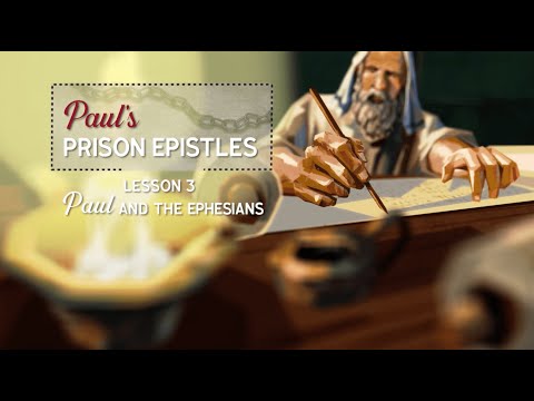 Paul's Prison Epistles - Lesson 3: Paul and the Ephesians