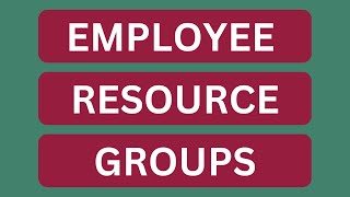 What are Employee Resource Groups