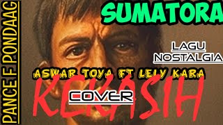 Download lagu KEKASIH - ASWAR TOYA Ft LELY KARA (COVER EDIT) ll SVARNA DWIPA #remixedit mp3