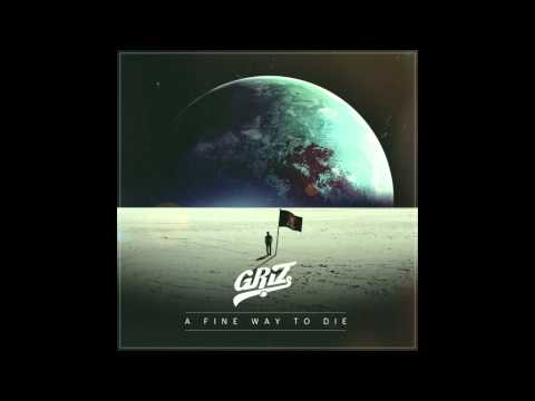 GRiZ - A Fine Way To Die ft. Orlando Napier